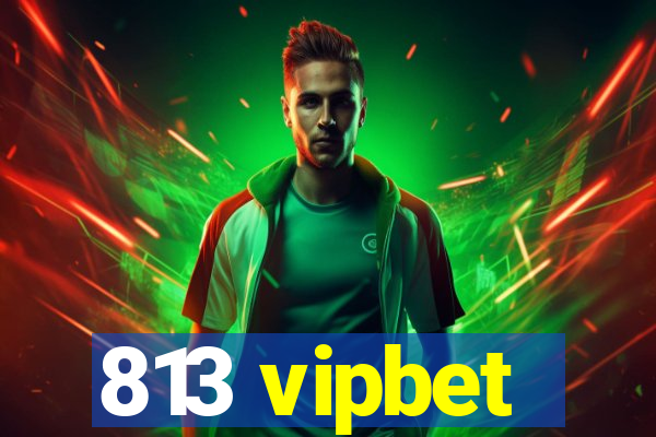 813 vipbet